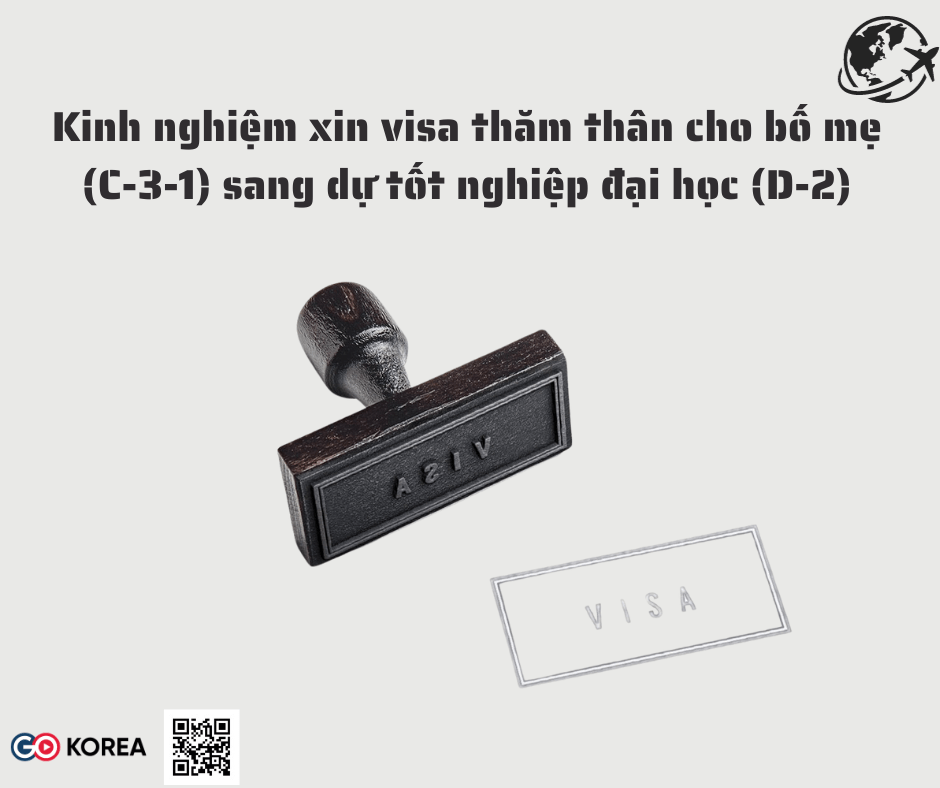 GO-KOREA Kinh nghiệm xin visa thăm thân cho bố mẹ (C-3-1) sang dự tốt nghiệp đại học (D-2) 1 Hình ảnh từ GO-KOREA: Them tieu de 3