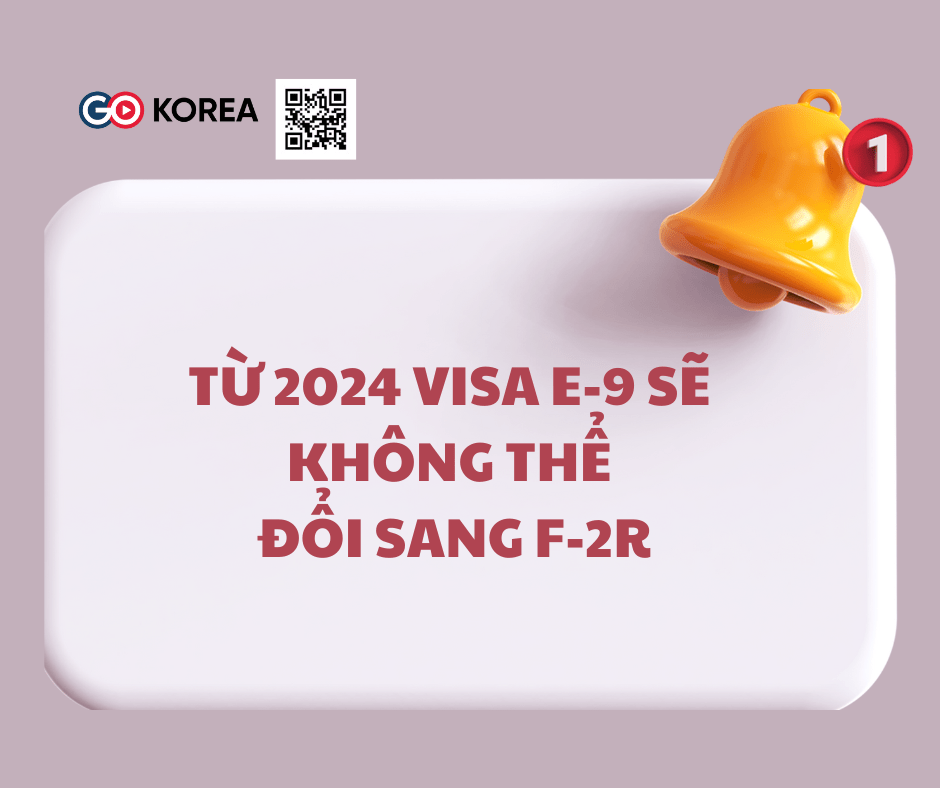 Hình ảnh từ GO-KOREA: TU 2024 VISA E 9 SE KO THE DOI SANG F 2R